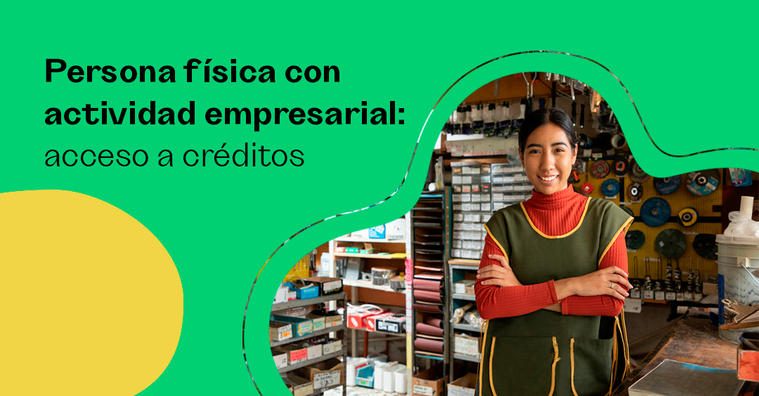 Persona física con actividad empresarial: acceso a créditos